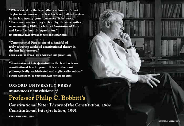 New Editions of Professor Philip C. Bobbitts books Constitutional Fate
               and Constitutional Interpretation Available Fall 2005