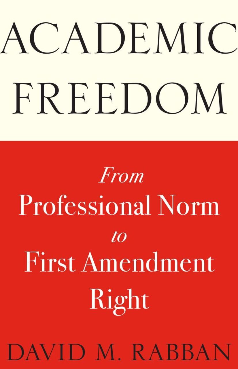 Book cover for Academic Freedom: From Professional Norm to First Amendment Right”