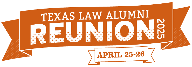 Texas Law Alumni Reunion 2025 - April 25-26