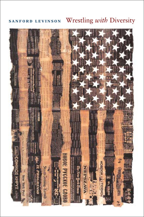 Book Cover: Sanford V. Levinson, Wrestling with Diversity (Durham, NC: Duke University Press, 2003)