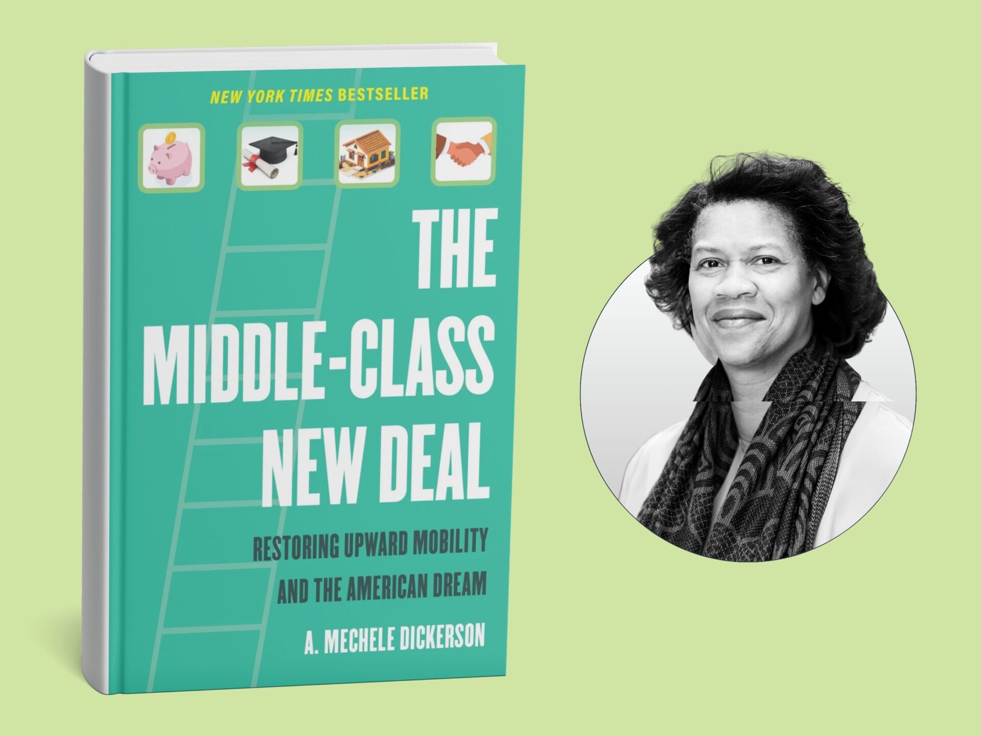 A teal-colored book titled “The Middle-Class New Deal: Restoring Upward Mobility and the American Dream” is shown standing upright against a light green background. To the right of the book is a circular black-and-white portrait of the author Mechelle Dickerson.