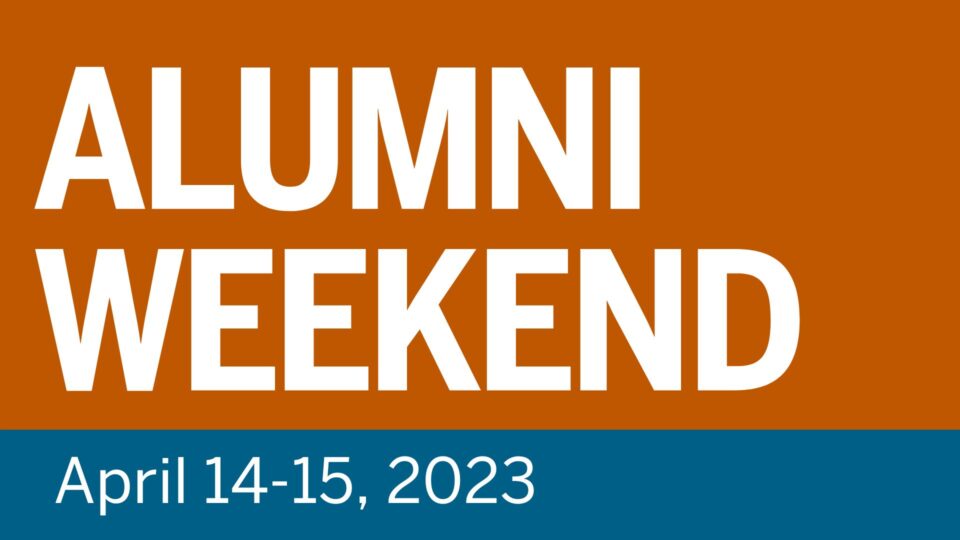 Alumni Weekend – April 14-15, 2023