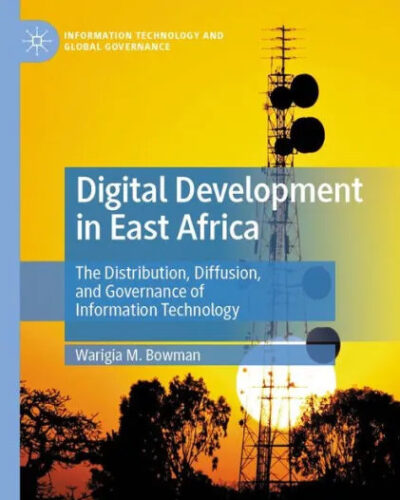 Digital Development in East Africa: The Distribution, Diffusion, and Governance of Information Technology