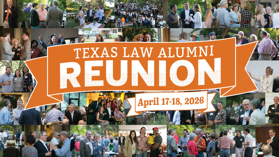 Texas Law Alumni Reunion 2026 April 17–18 | Austin, TX