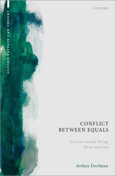 Book Cover: Conflict between Equals: Tort Law beyond Wrong, Harm, and Cost written by Avihay Dorfman.